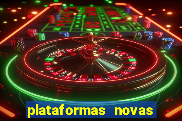 plataformas novas do tigrinho